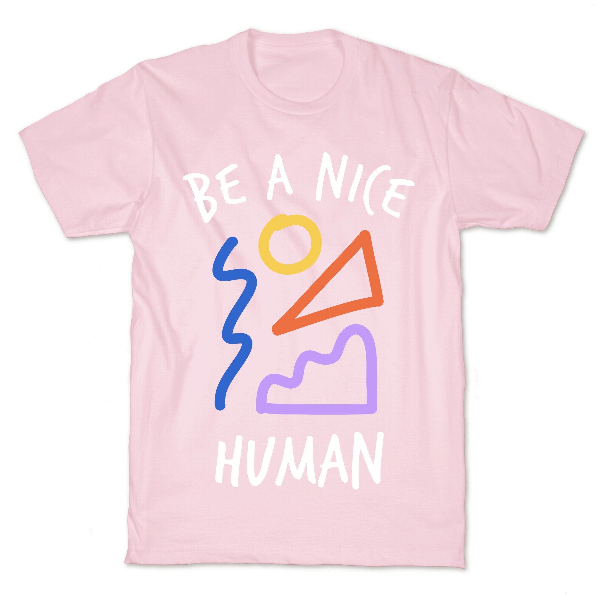 Be A Nice Human T-Shirt
