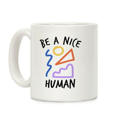 Be A Nice Human Coffee Mug