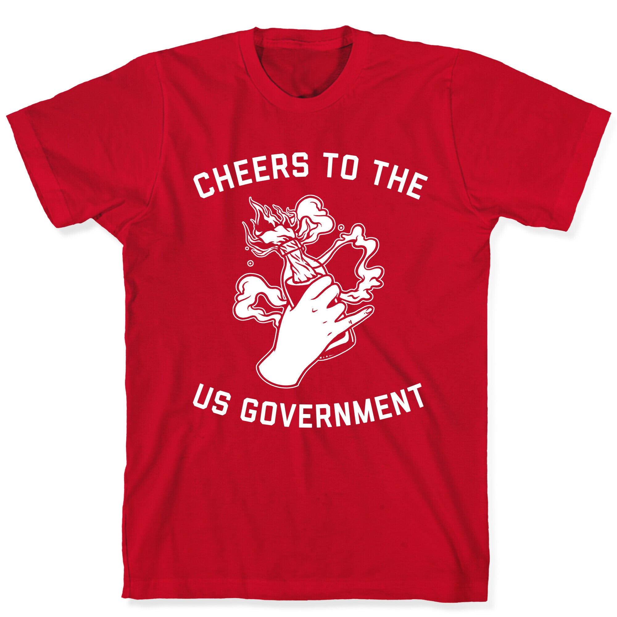 Cheers To The Us Government T-Shirt