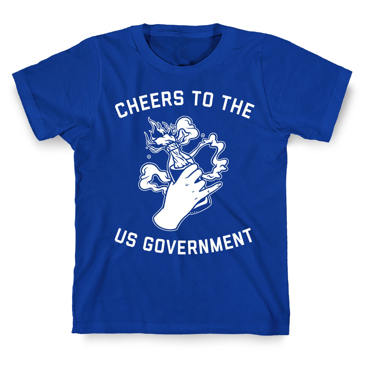 Cheers To The Us Government T-Shirt