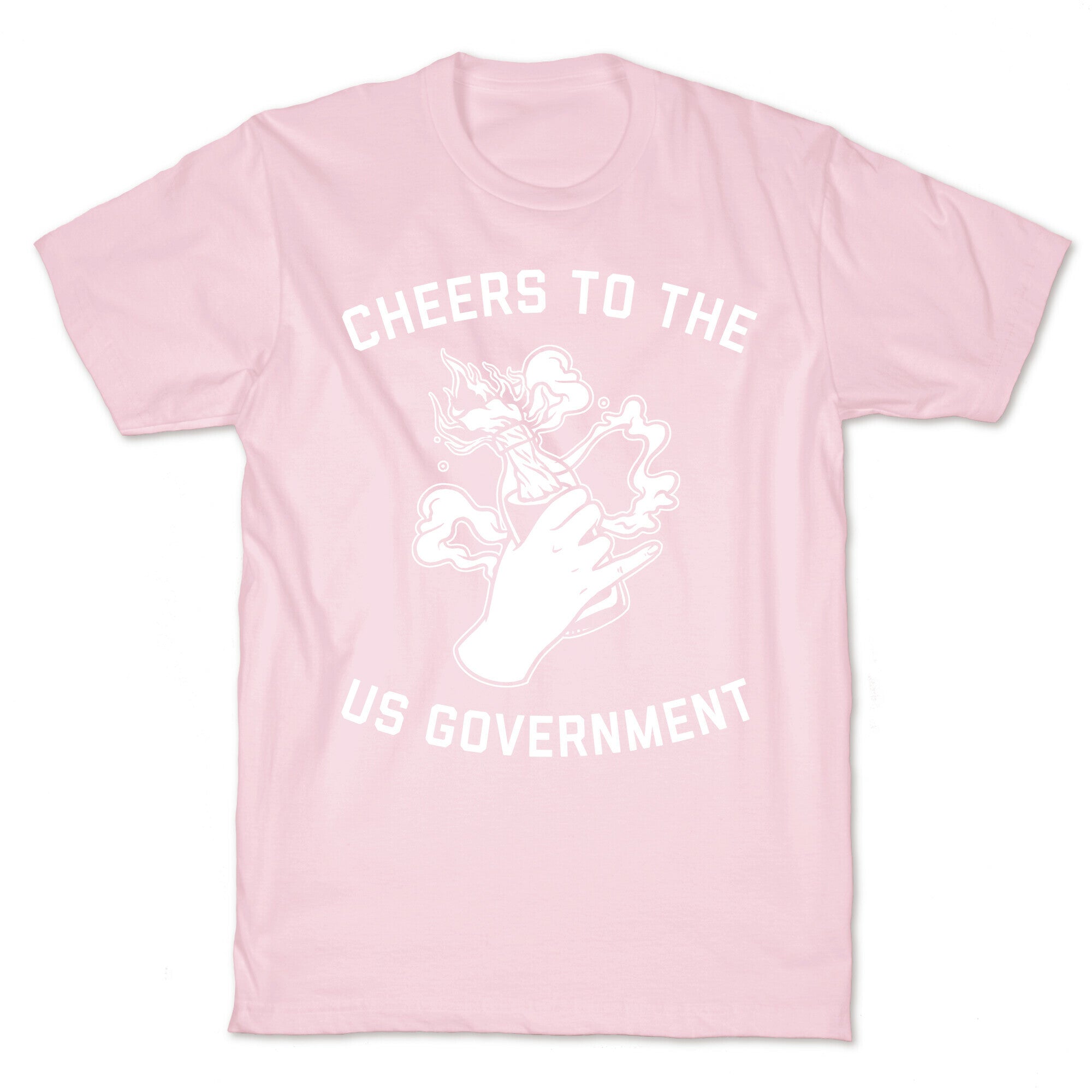 Cheers To The Us Government T-Shirt