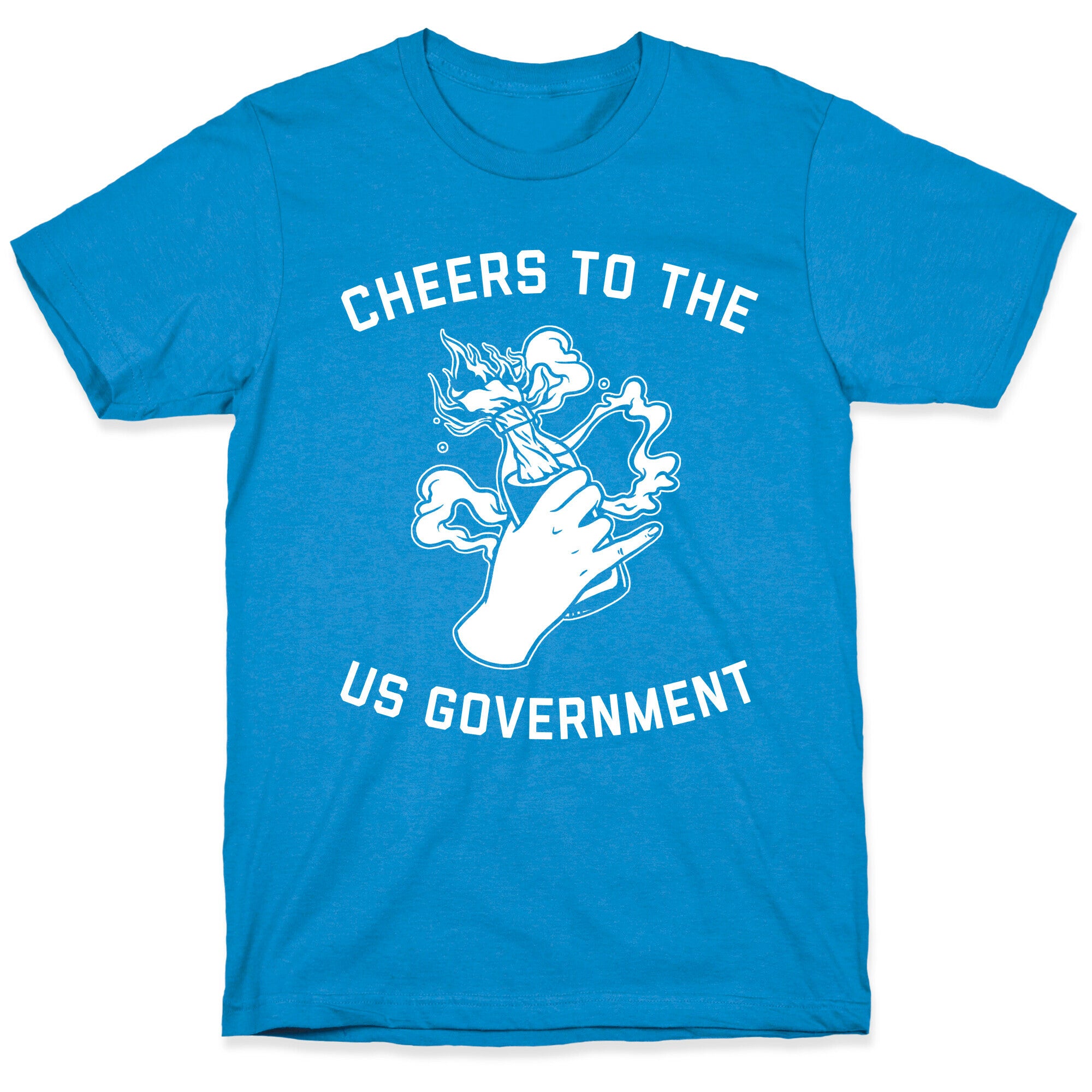 Cheers To The Us Government T-Shirt