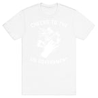 Cheers To The Us Government T-Shirt