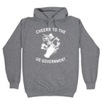 Cheers To The Us Government Hoodie
