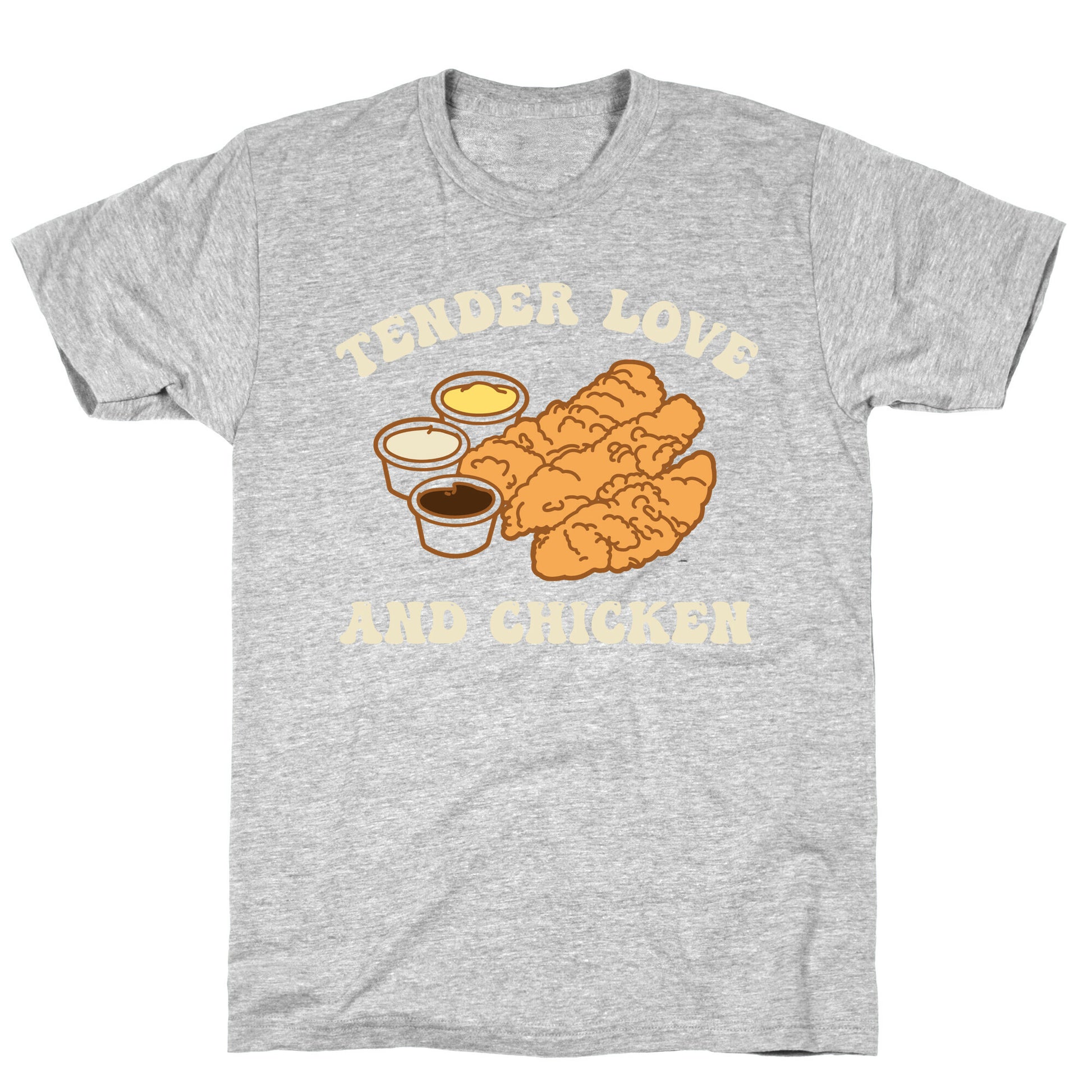 Tender Love And Chicken T-Shirt