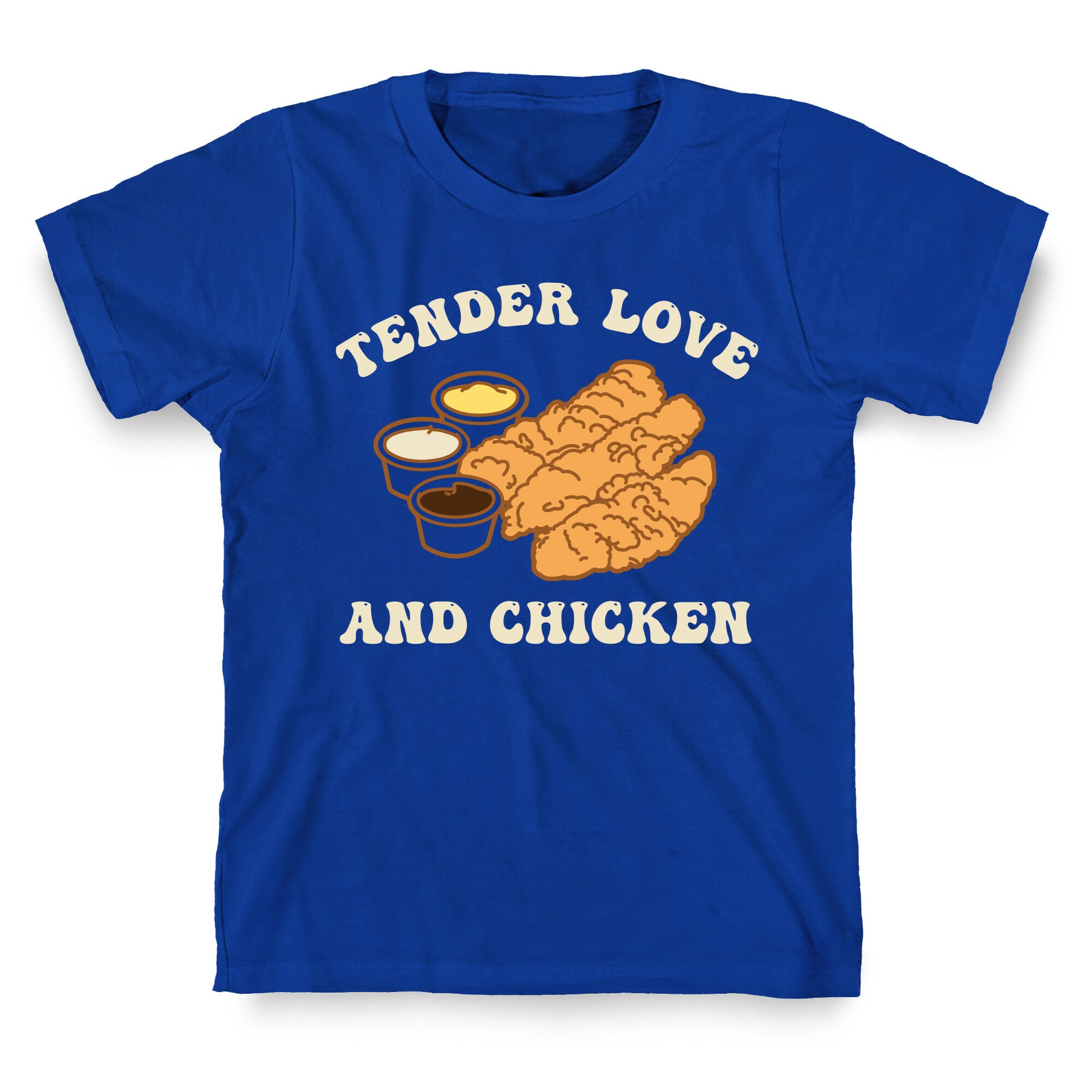 Tender Love And Chicken T-Shirt