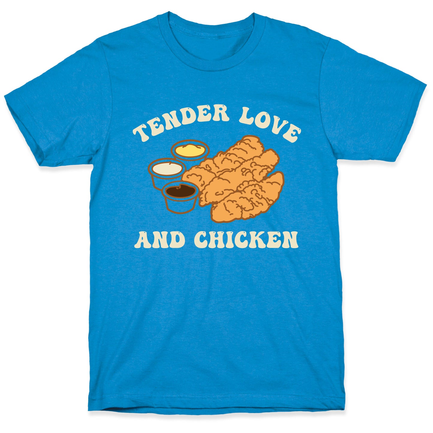 Tender Love And Chicken T-Shirt