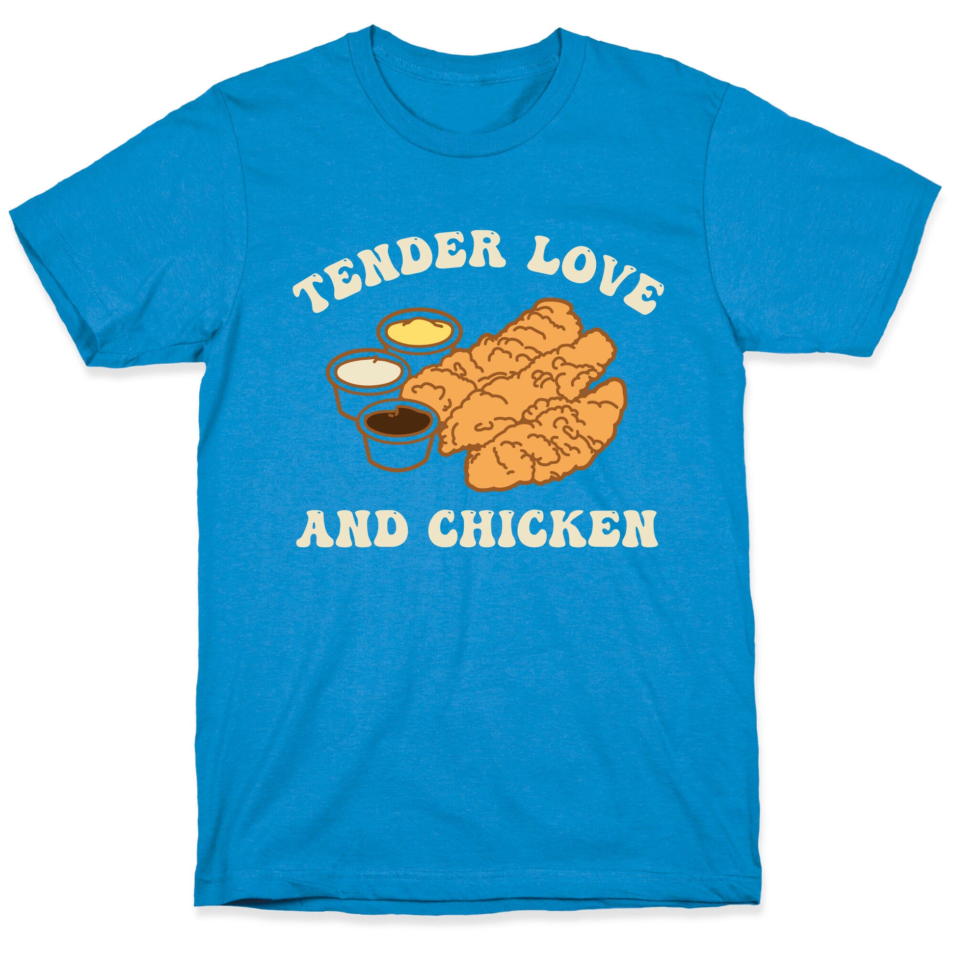 Tender Love And Chicken T-Shirt