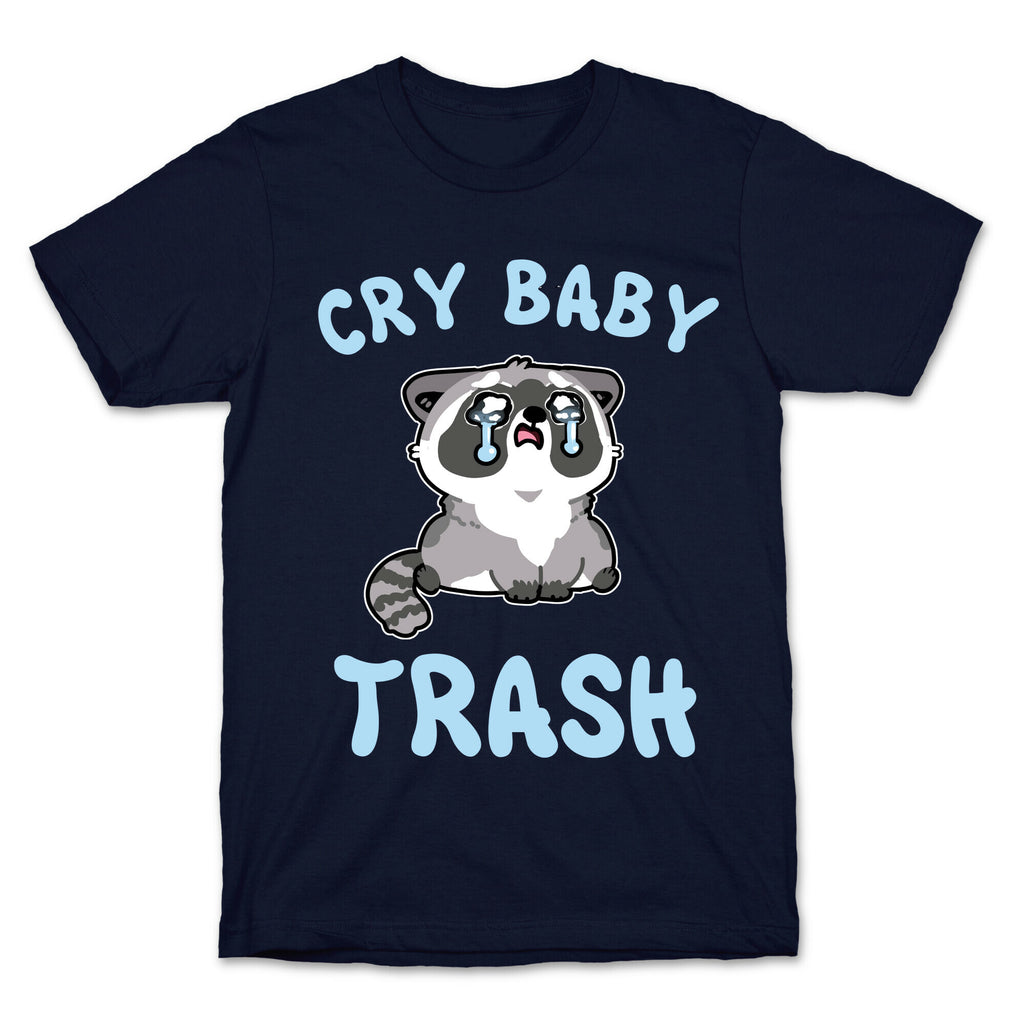Cryb Baby Trash T-Shirt