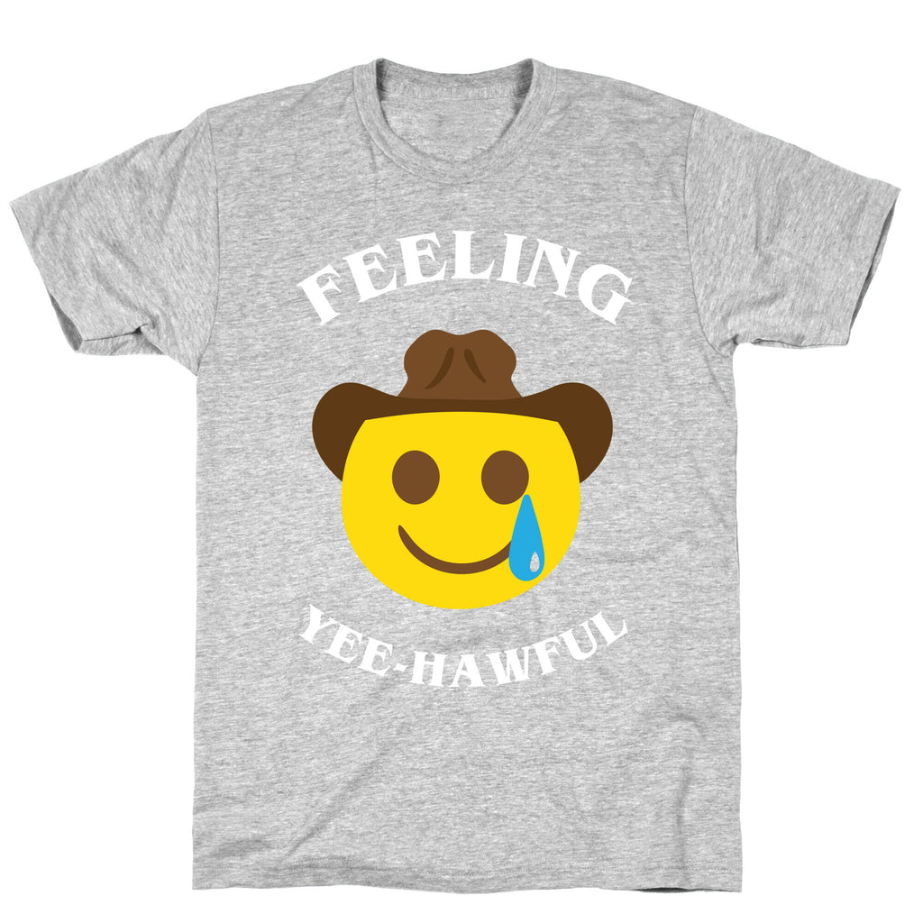 Feeling Yee-hawful T-Shirt