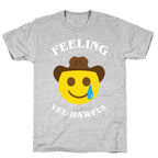 Feeling Yee-hawful T-Shirt