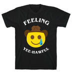 Feeling Yee-hawful T-Shirt