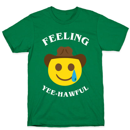 Feeling Yee-hawful T-Shirt