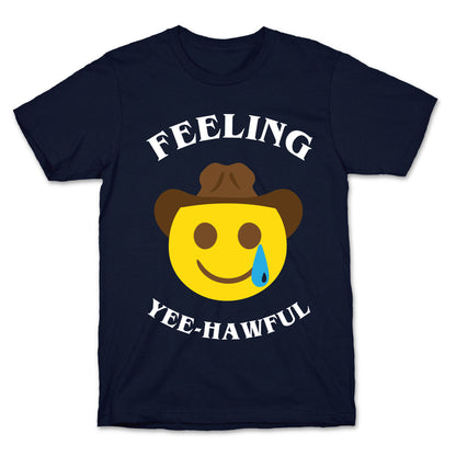 Feeling Yee-hawful T-Shirt