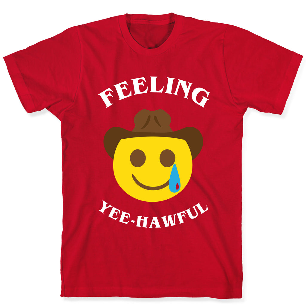 Feeling Yee-hawful T-Shirt