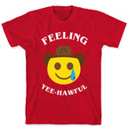 Feeling Yee-hawful T-Shirt