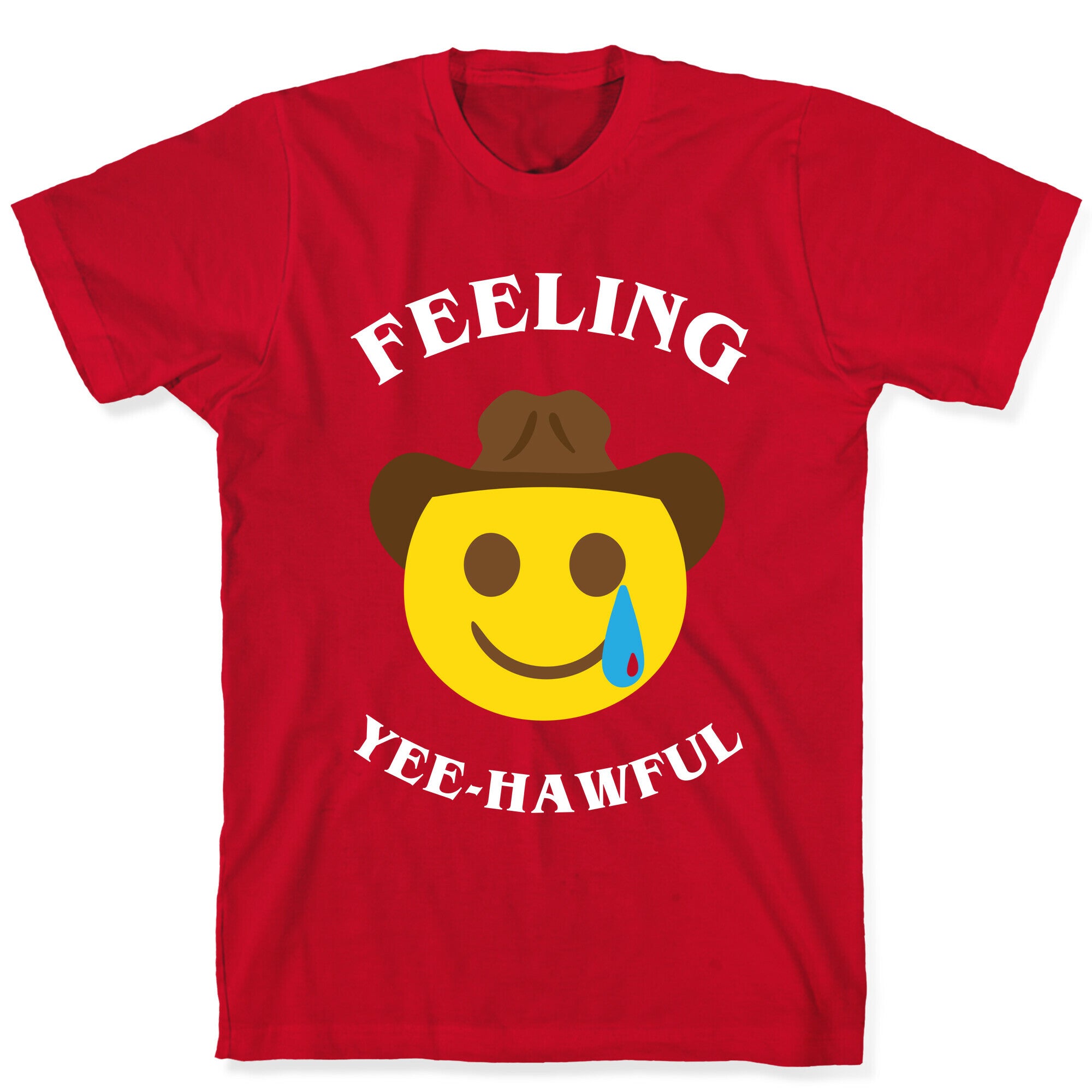 Feeling Yee-hawful T-Shirt