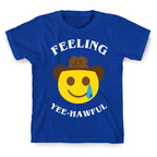 Feeling Yee-hawful T-Shirt