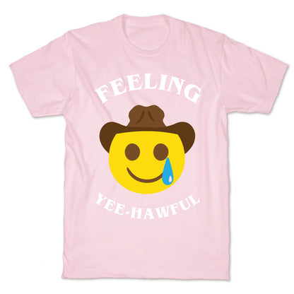 Feeling Yee-hawful T-Shirt