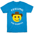Feeling Yee-hawful T-Shirt