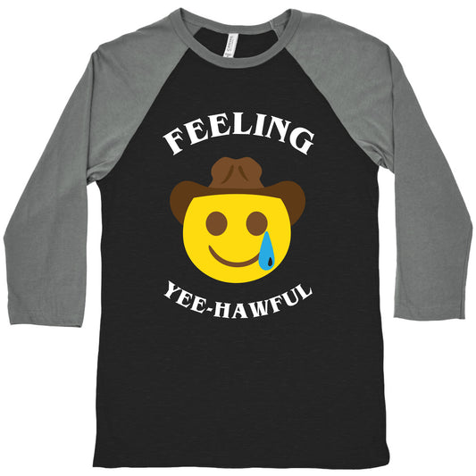Feeling Yee-hawful Baseball Tee
