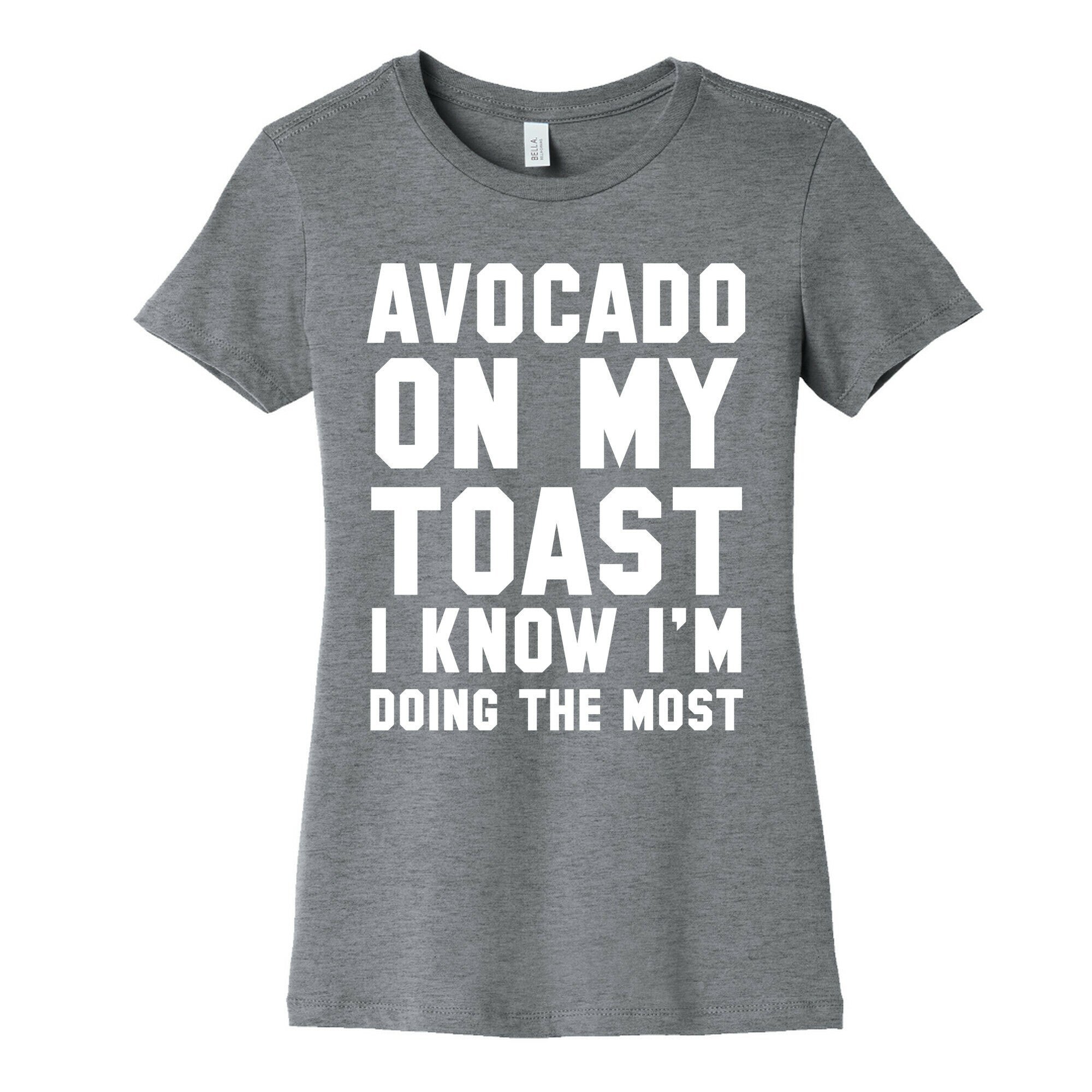 Avocado On MyToast, I Know I'm Doing The Most Women's Cotton Tee