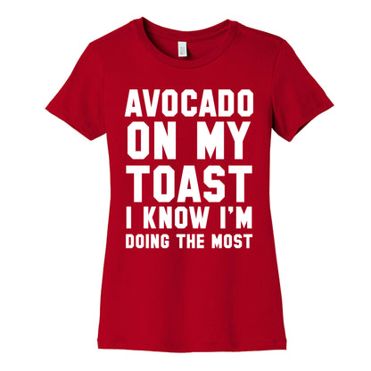 Avocado On MyToast, I Know I'm Doing The Most Women's Cotton Tee