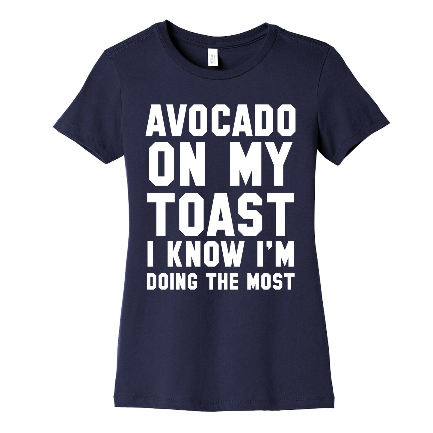 Avocado On MyToast, I Know I'm Doing The Most Women's Cotton Tee