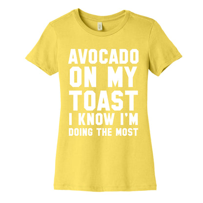 Avocado On MyToast, I Know I'm Doing The Most Women's Cotton Tee