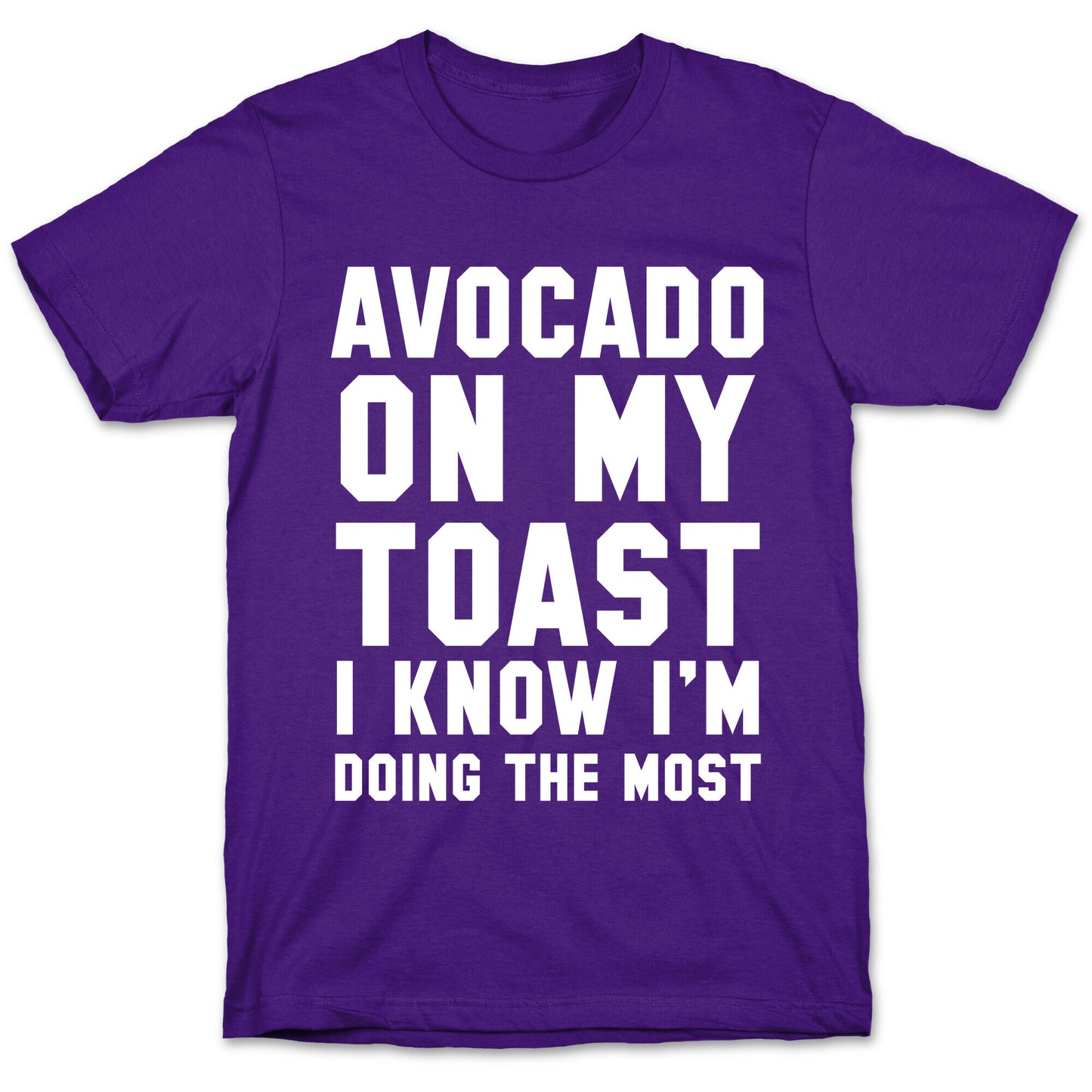 Avocado On MyToast, I Know I'm Doing The Most T-Shirt