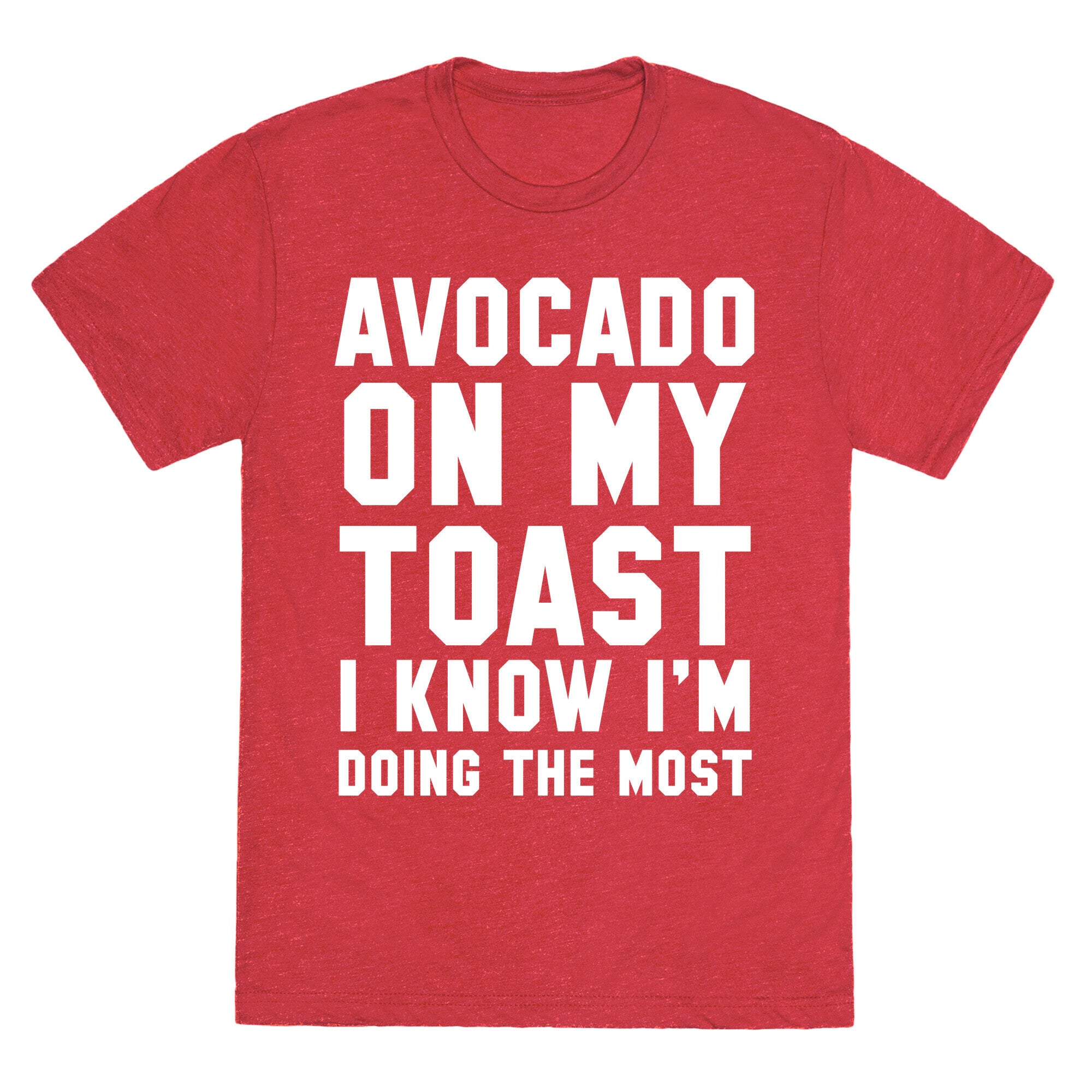 Avocado On MyToast, I Know I'm Doing The Most Unisex Triblend Tee