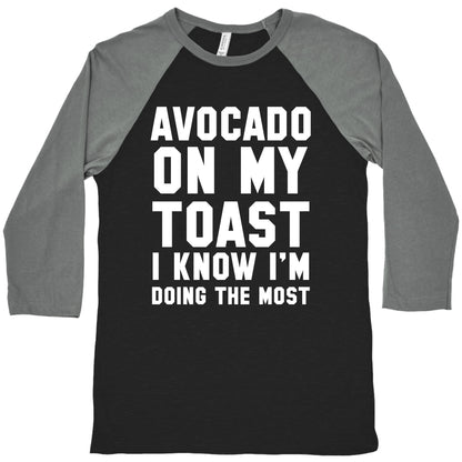 Avocado On MyToast, I Know I'm Doing The Most Baseball Tee