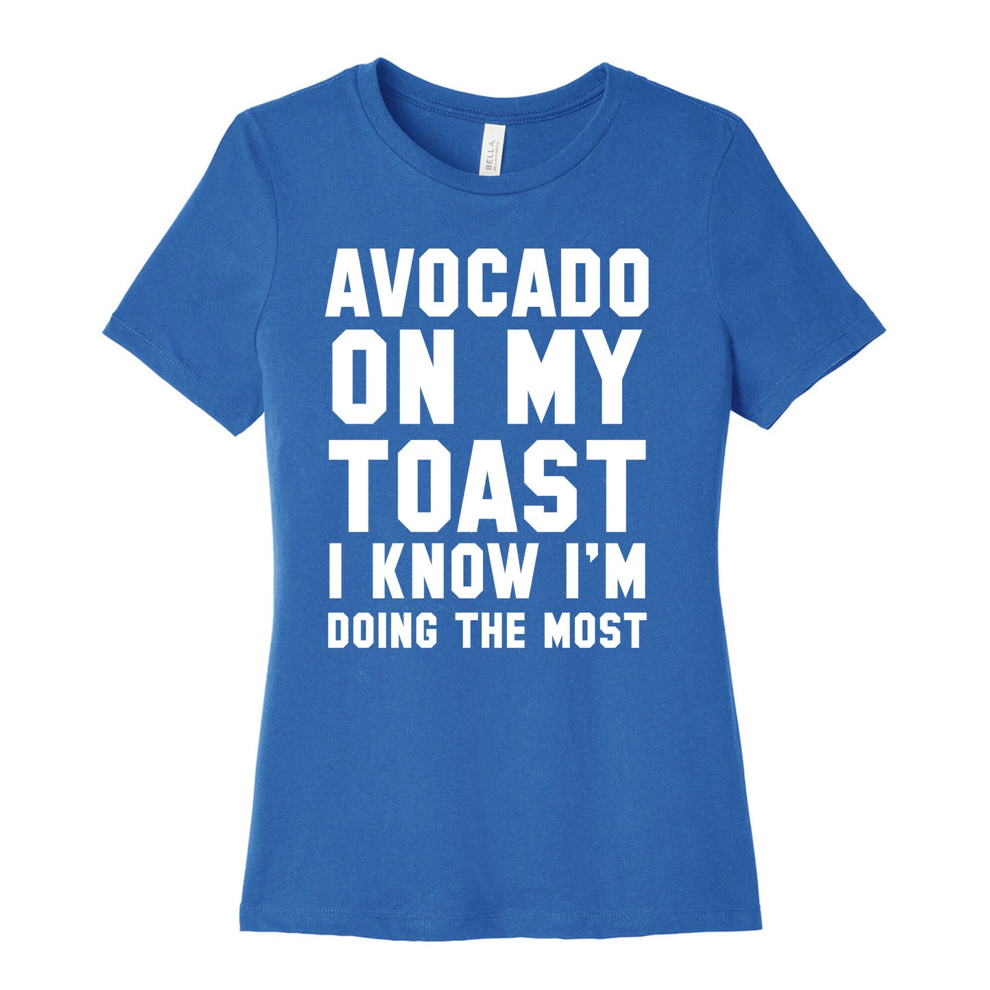 Avocado On MyToast, I Know I'm Doing The Most Women's Cotton Tee