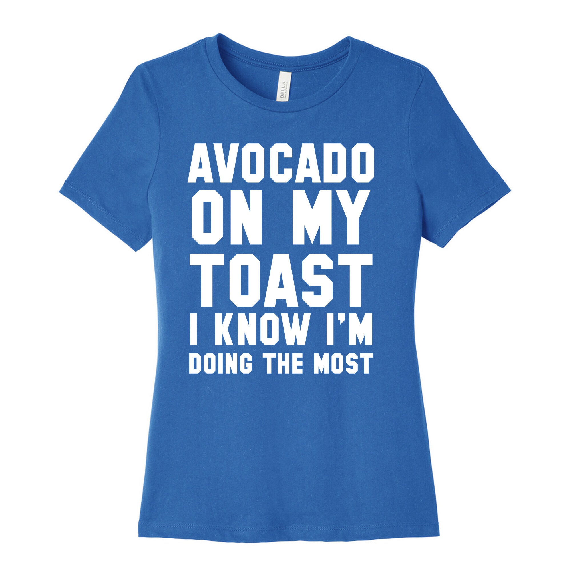 Avocado On MyToast, I Know I'm Doing The Most Women's Cotton Tee
