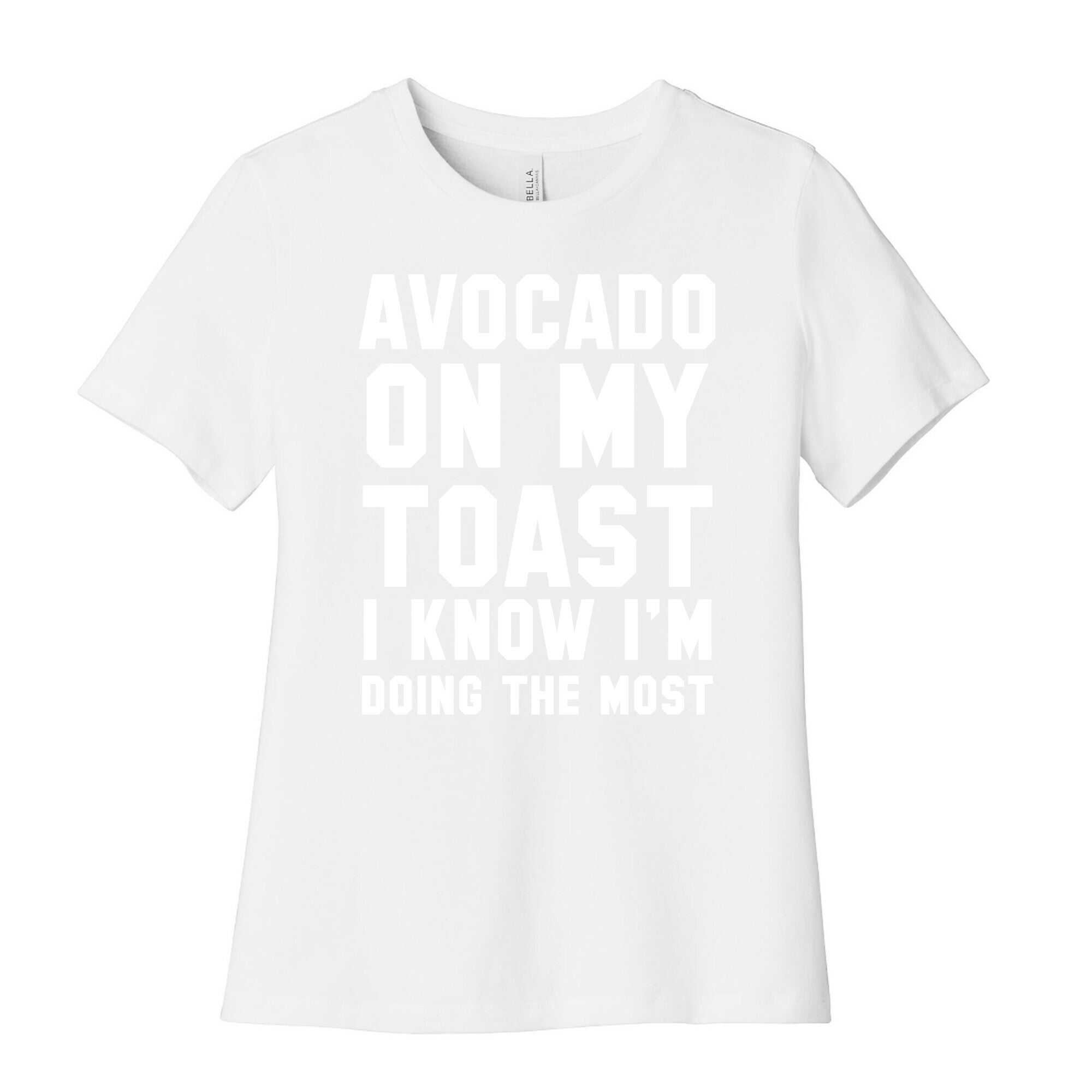 Avocado On MyToast, I Know I'm Doing The Most Women's Cotton Tee