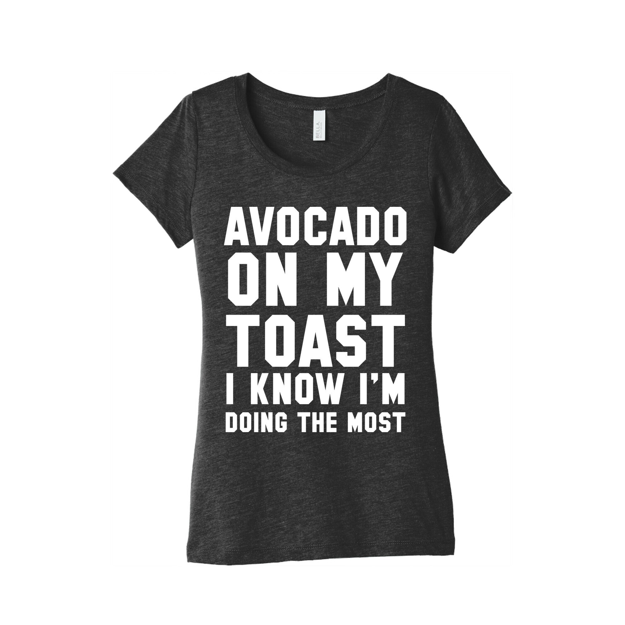 Avocado On MyToast, I Know I'm Doing The Most Women's Triblend Tee