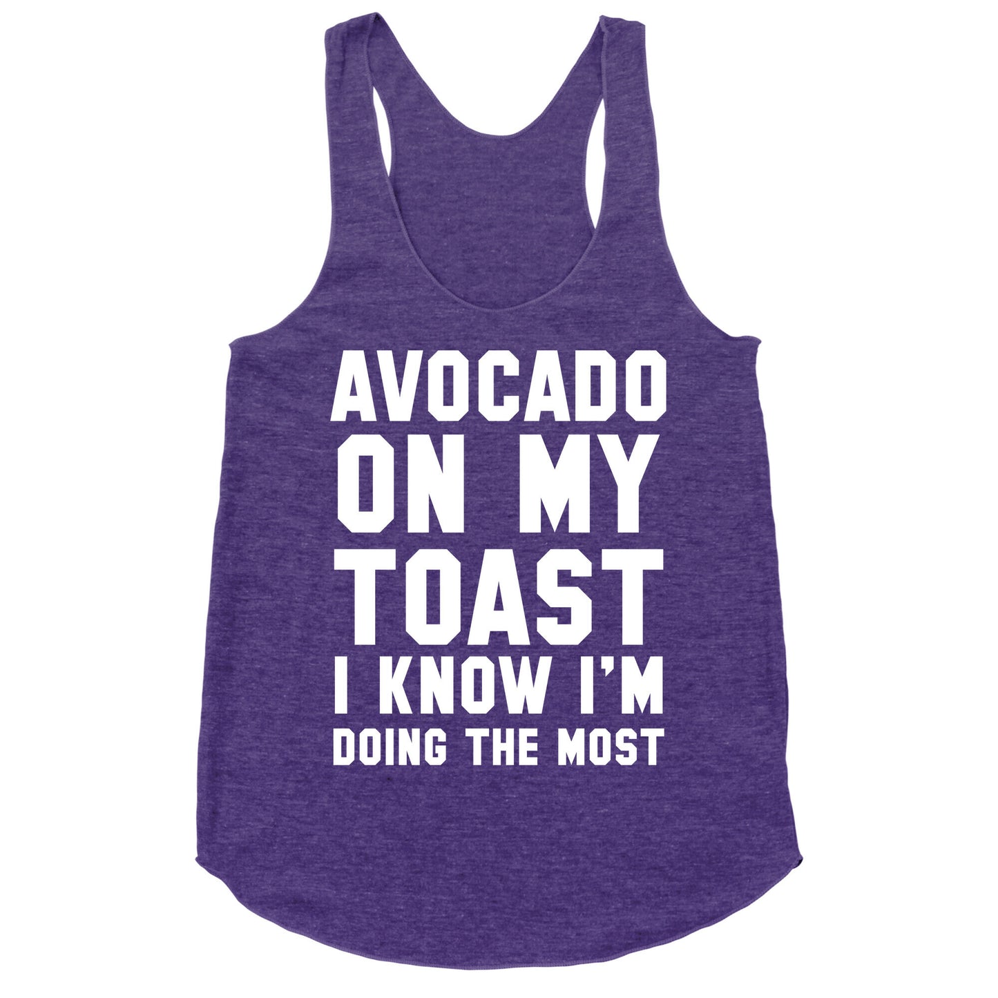 Avocado On MyToast, I Know I'm Doing The Most Racerback Tank