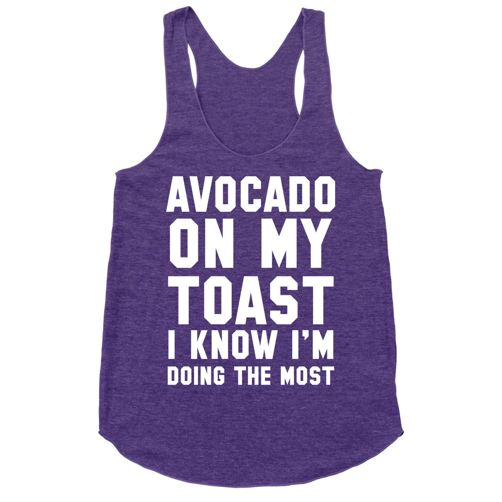Avocado On MyToast, I Know I'm Doing The Most Racerback Tank