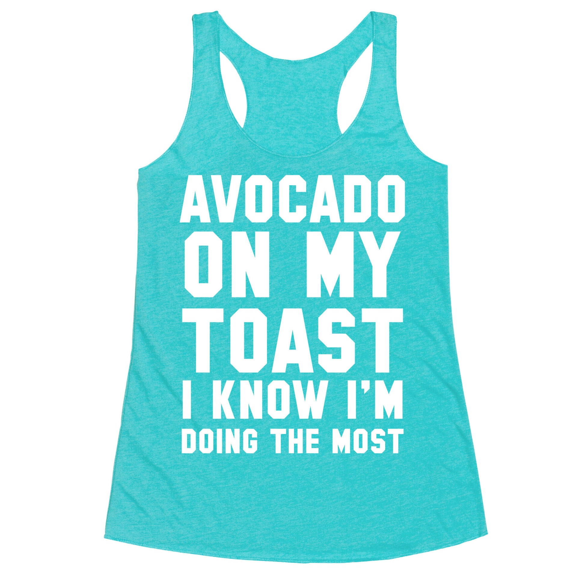 Avocado On MyToast, I Know I'm Doing The Most Racerback Tank