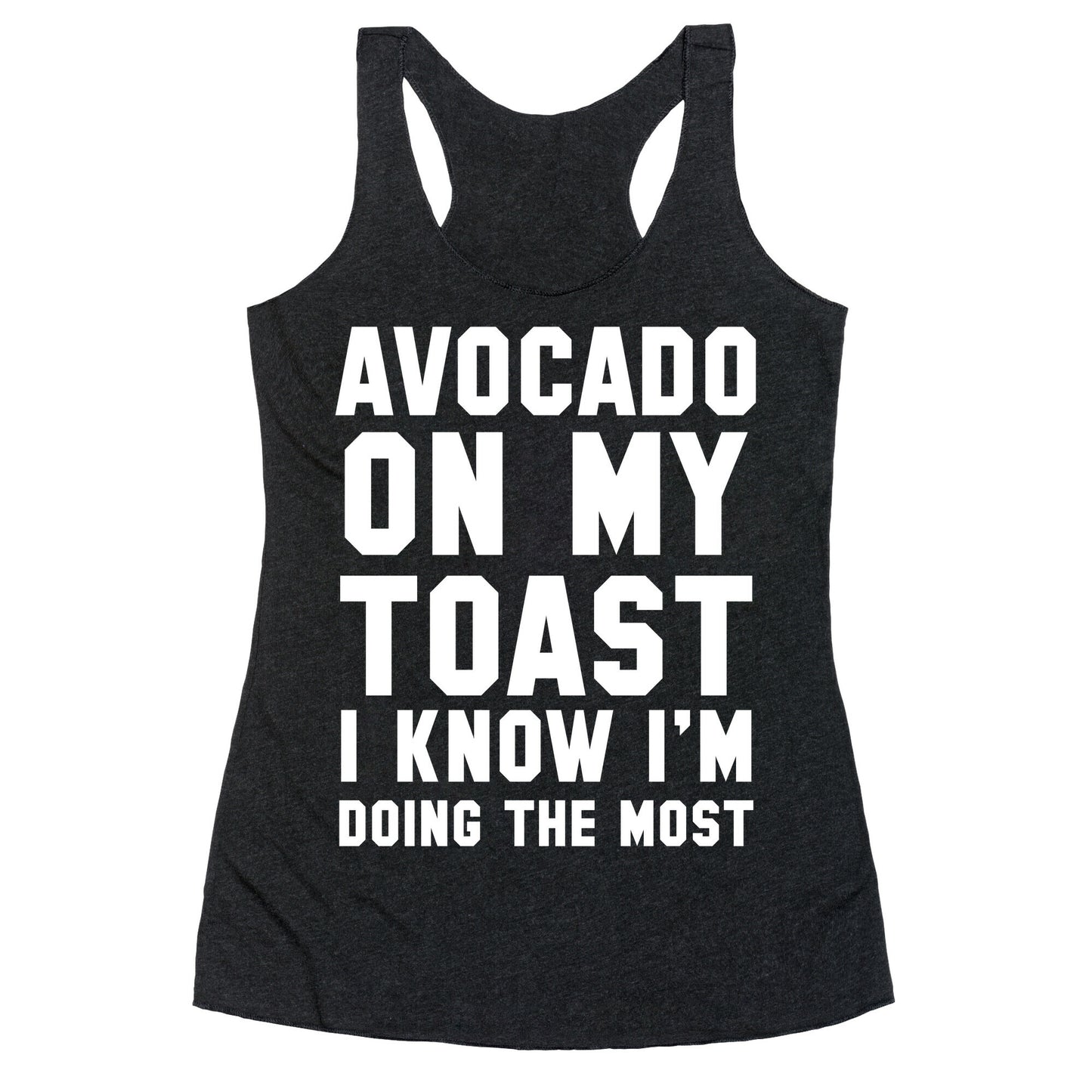 Avocado On MyToast, I Know I'm Doing The Most Racerback Tank