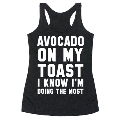 Avocado On MyToast, I Know I'm Doing The Most Racerback Tank
