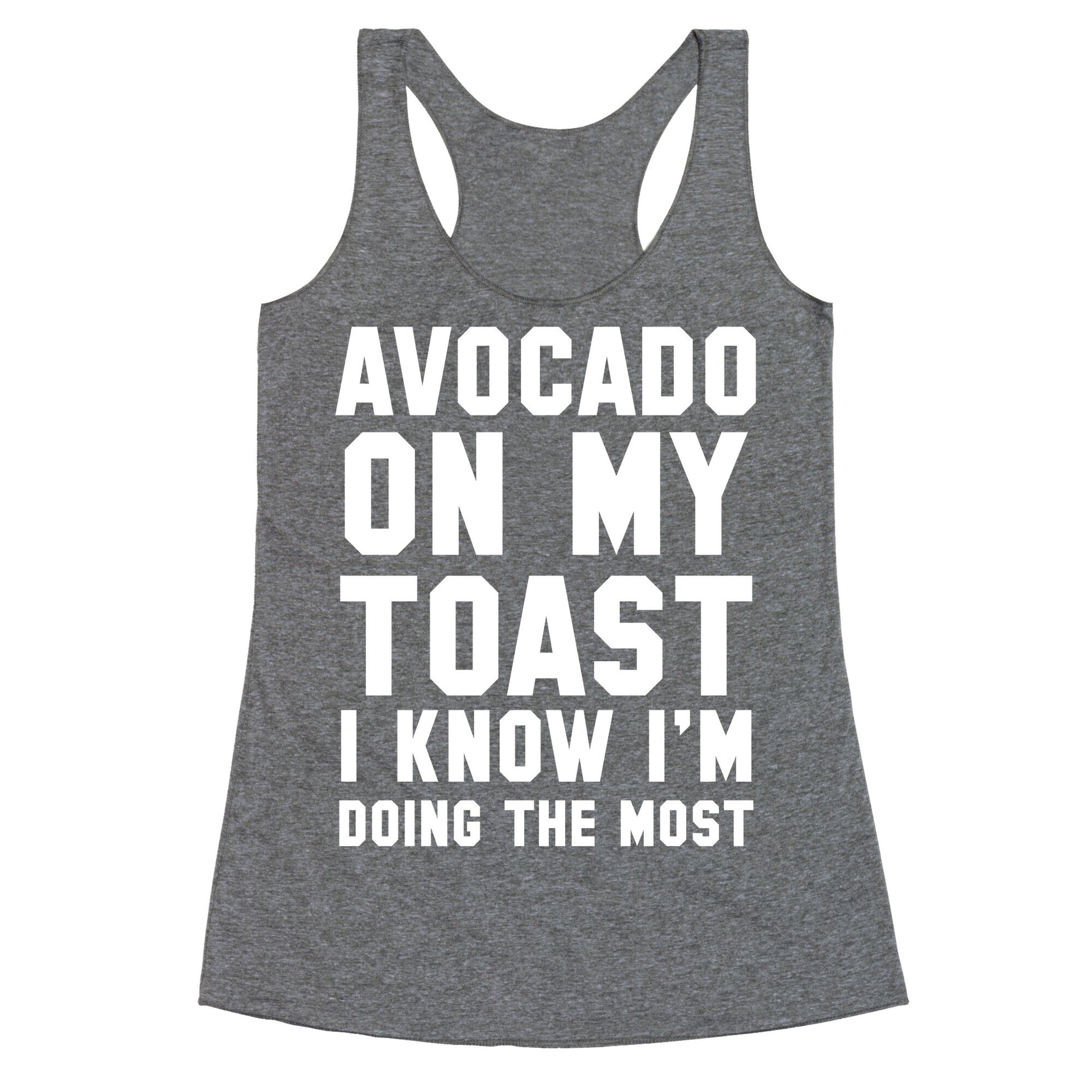 Avocado On MyToast, I Know I'm Doing The Most Racerback Tank