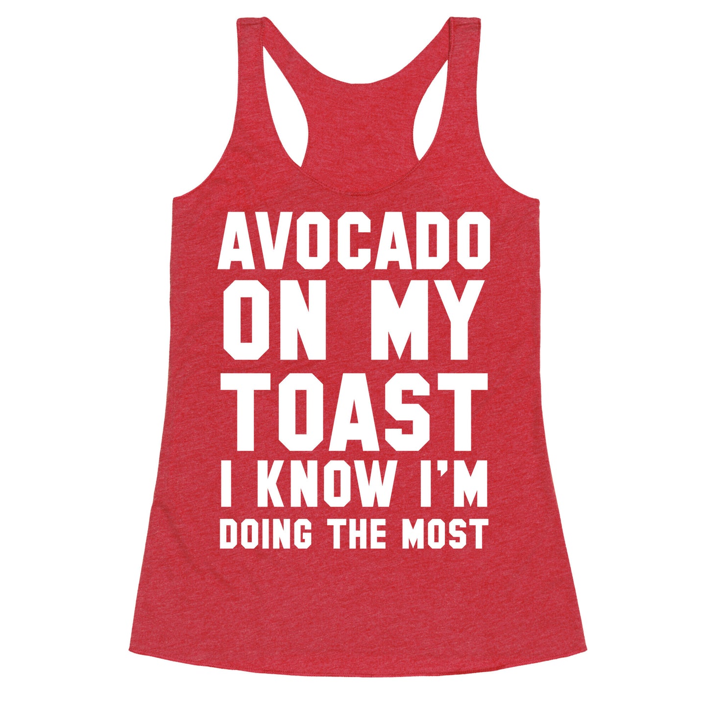 Avocado On MyToast, I Know I'm Doing The Most Racerback Tank