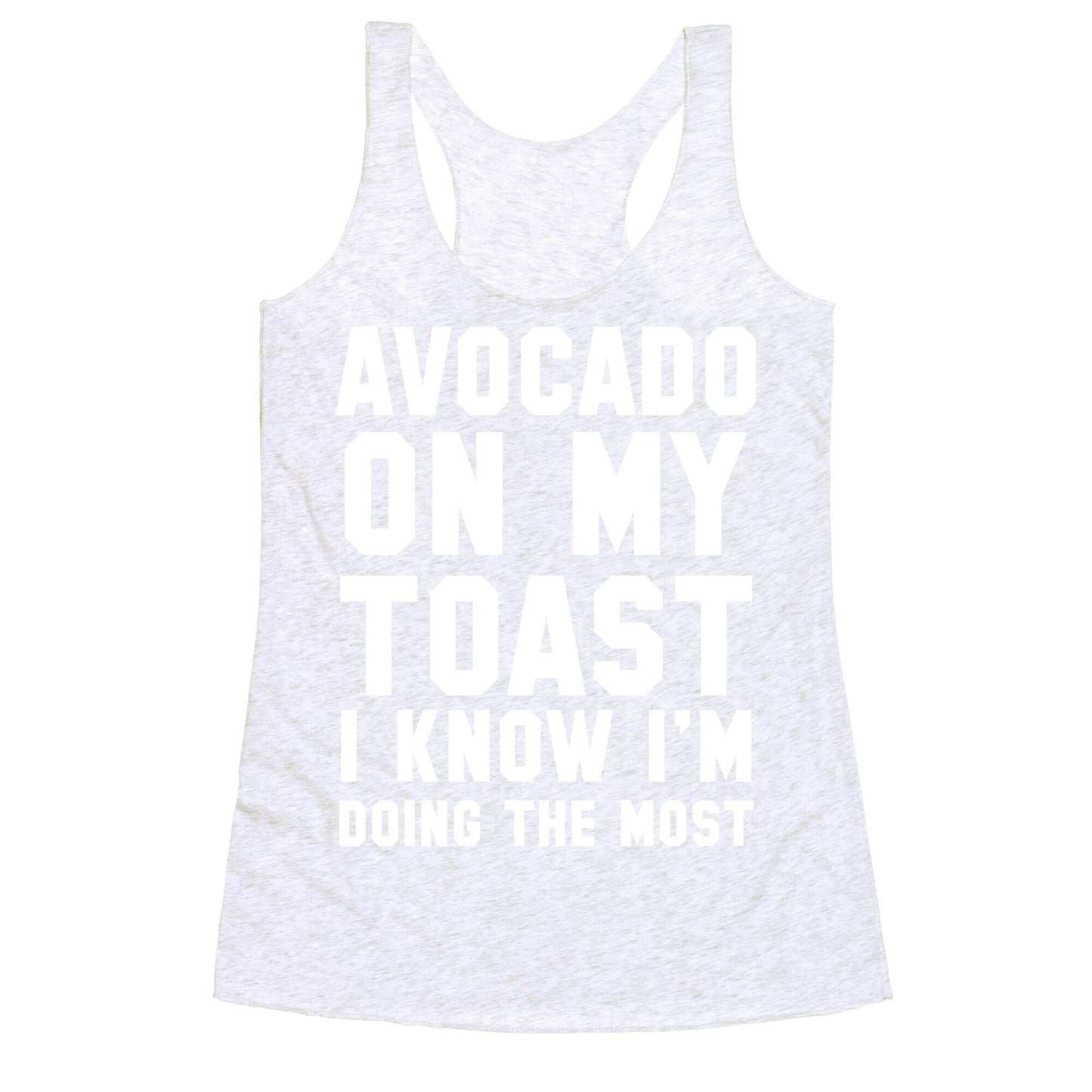 Avocado On MyToast, I Know I'm Doing The Most Racerback Tank