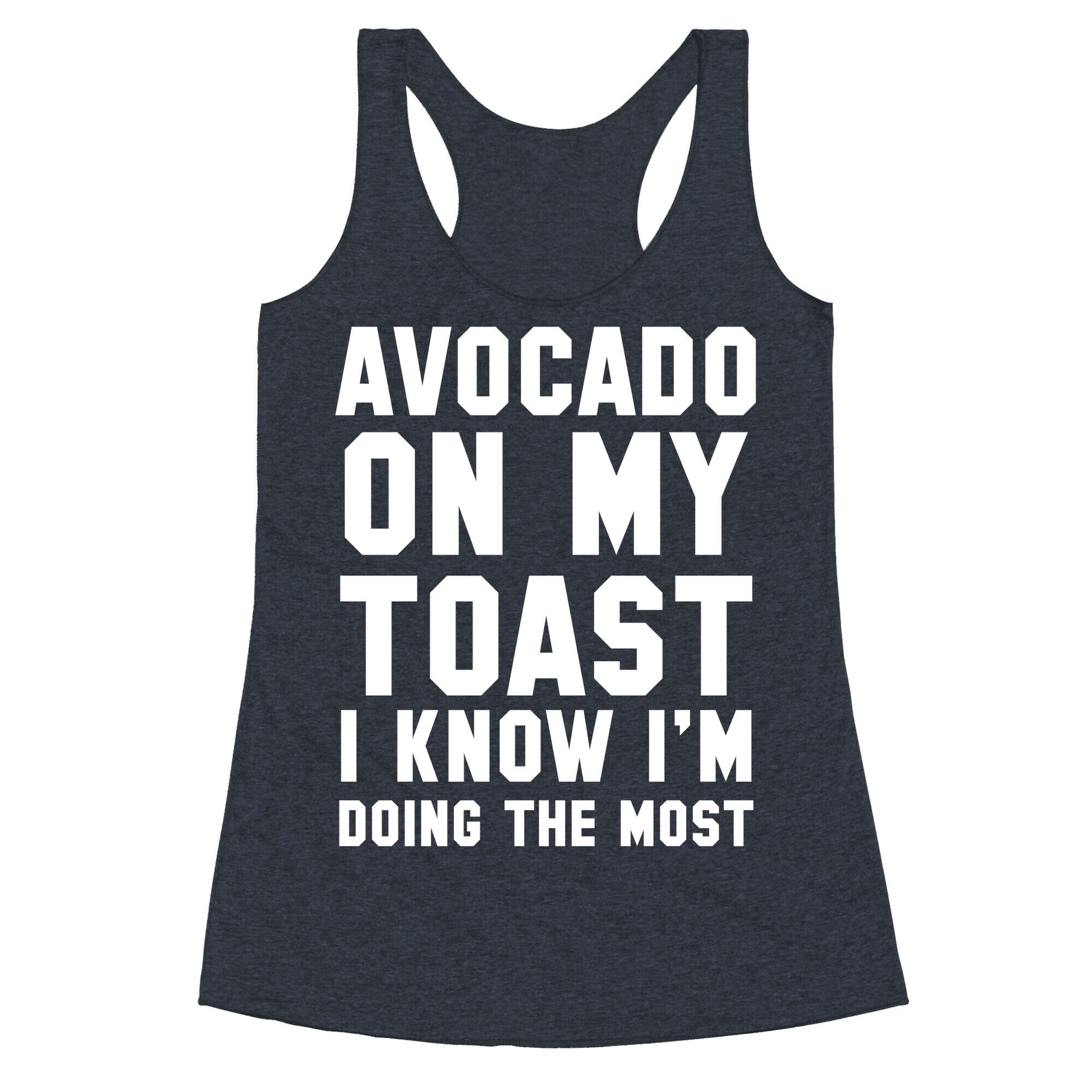 Avocado On MyToast, I Know I'm Doing The Most Racerback Tank
