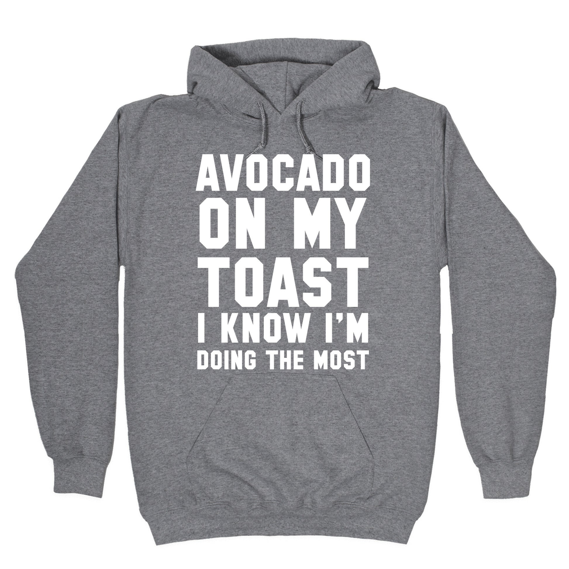 Avocado On MyToast, I Know I'm Doing The Most Hoodie