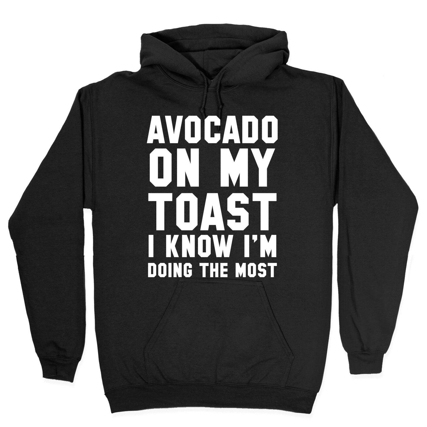 Avocado On MyToast, I Know I'm Doing The Most Hoodie
