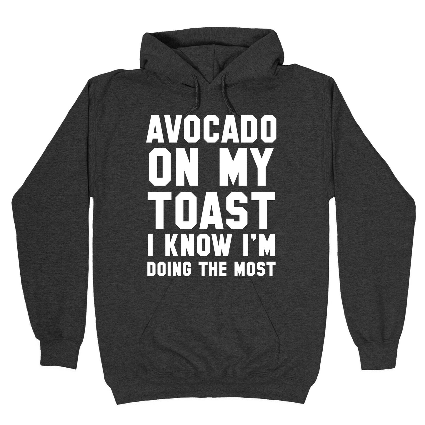 Avocado On MyToast, I Know I'm Doing The Most Hoodie