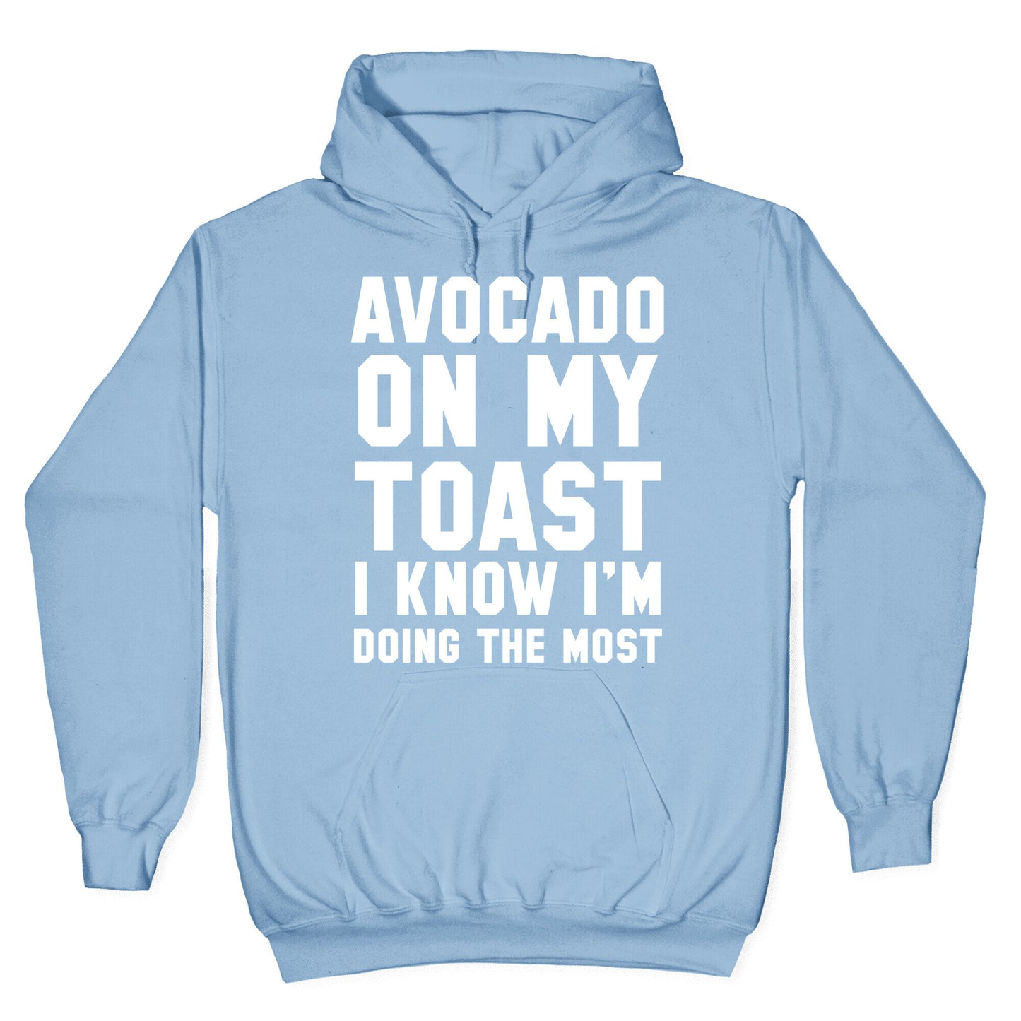Avocado On MyToast, I Know I'm Doing The Most Hoodie