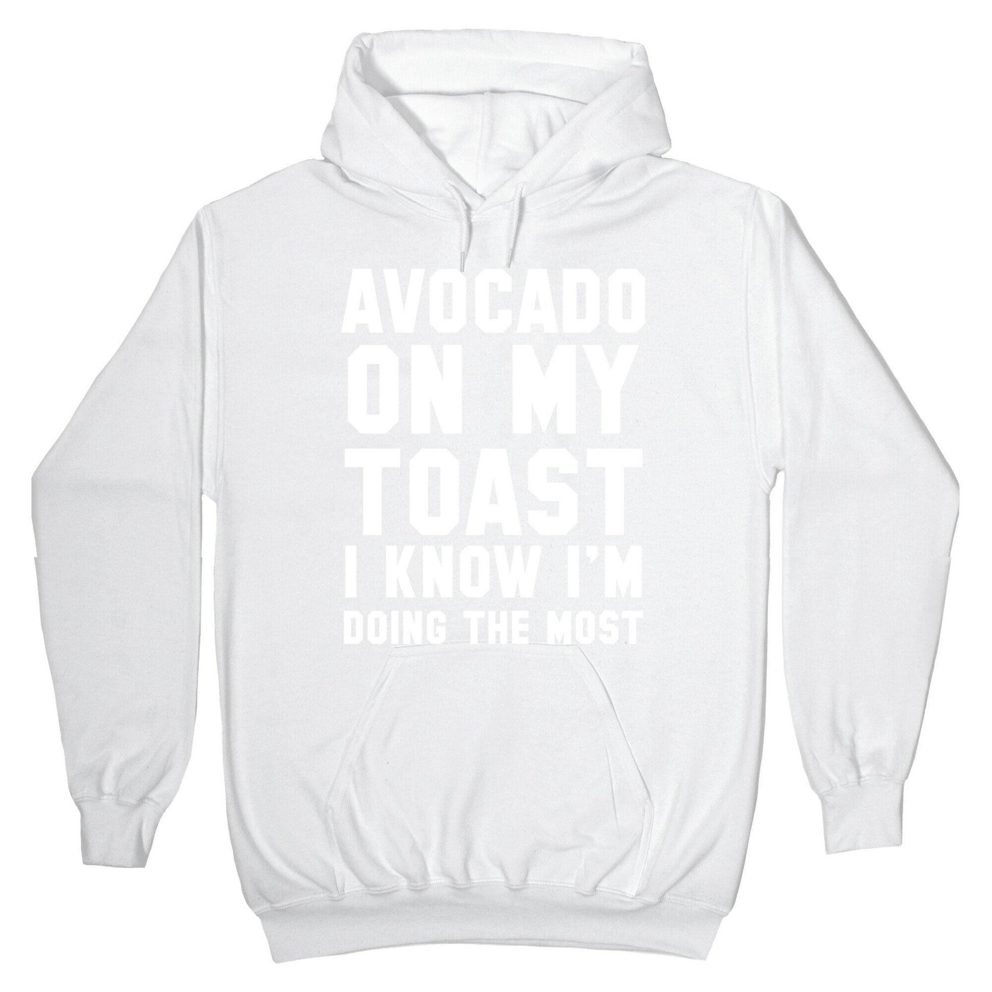 Avocado On MyToast, I Know I'm Doing The Most Hoodie